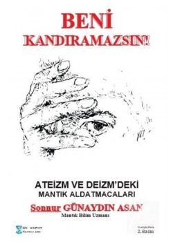 Beni Kandıramazsın Ateizm Ve Deizmdeki Mantık Aldatmacaları S.G.Asan 2.Baskı Bilimkent