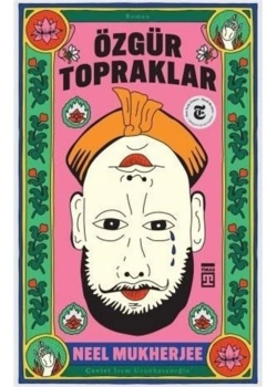 Özgür Topraklar Neel Mukherjee Timaş