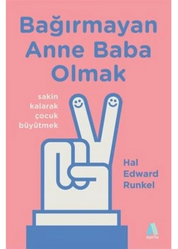 Bağırmayan Anne Baba Olmak E. Runkel Aganta