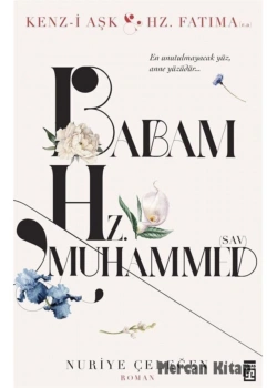 Babam Hz.Muhammed- Roman- Nuriye Çeleğen