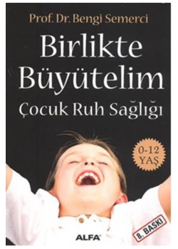 Bi̇Rli̇Kte Büyüteli̇M-Çocuk Ruh Sağliği / B.Semerci̇ Alfa
