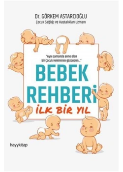 Bebek Rehberi İlk Bir Yıl Dr.Görkem Astarcıoğlu  Hayykitap