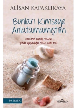 Bunları Kimseye Anlatamamıştım. Alişan Kapaklıkaya    Yediveren