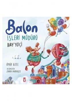 Balon İşleri Müdürü Bay Yoçi Ömür Uzel Timaş