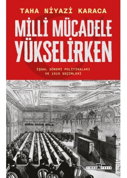 Milli Mücadele Yükselirken Taha Niyazi Karaca Timaş