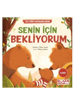Senin İçin Bekliyorum -Sabır-Gülce Çocuk