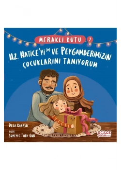 Meraklı Kutu Hz Hatice Ve Peygamberimizin Çocuklarını Tanıyorum Gülce Çocuk