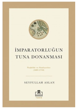 İmparatorluğun Tuna Donanması Seyfullah Aslan Timaş