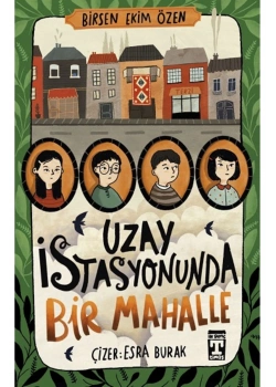 Uzay İstasyonunda Bir Mahalle Birsen Ekim Özen Genç Timaş
