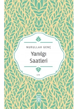 Yanılgı Saatleri Nurullah Genç Timaş