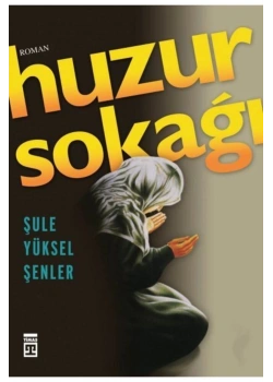 Huzur Sokağı Şule Yüksel Şenler Timaş