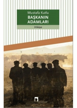 Başkanın Adamları Mustafa Kutlu Dergah Yayın