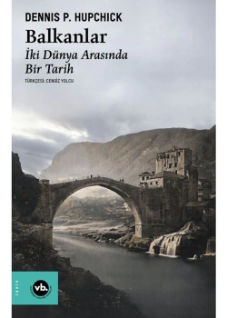 Balkanlar İki Dünya Arasında Bir Tarih Dennıs Hupchıck Vakıfbank