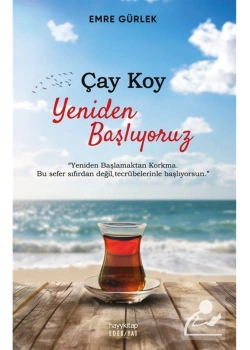 Çay Koy Yeniden Başlıyoruz  Emre Gürlek  Hayykitap