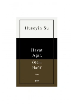 Hayat Ağır Ölüm Hafif  Hüseyin Su  Şule Yayın