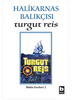 Turgut Reis Halikarnas Balıkçısı Bilgi
