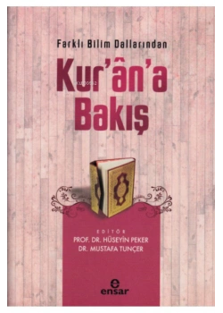 Farklı Bilim Dallarından Kurana Bakış  Hüseyin Peker  Ensar Neşriyat