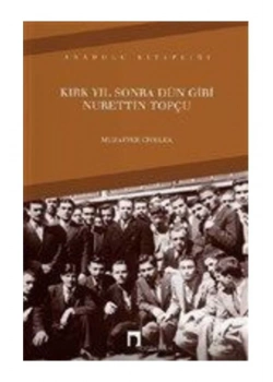 Kırk Yıl Sonra Dün Gibi Nurettin Topçu  Muzaffer Civelek  Dergah Yayın