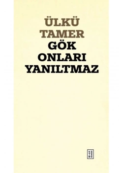 Gök Onları Yanıltmaz  Ülkü Tamer  Ketebe Yayın