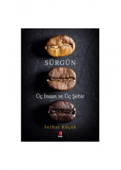 Sürgün Üç İnsan Üç Şehir Ferhat Küçük Kapı Yyaın