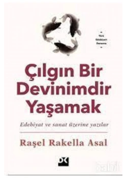 Çılgın Bir Devinimdir Yaşamak  Raşel Rakella Asal  Doğan Kitap