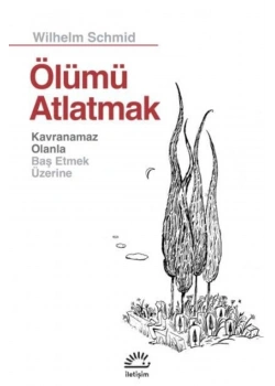 Ölümü Atlatmak  Wilhelm Schmid  İletişim