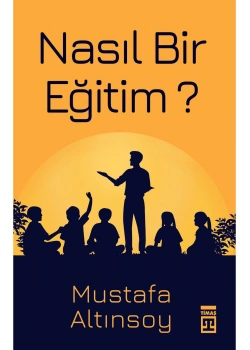 Nasıl Bir Eğitim Mustafa Altınsoy Timaş