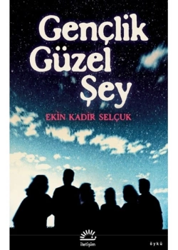 Gençlik Güzel Şey Ekin Kadir İletişim