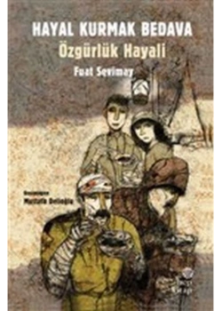 Hayal Kurmak Bedava Özgürlük Hayali  Fuat Sevimay  Hepkitap
