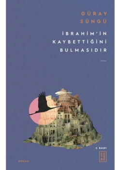 İbrahimin Kaybettiğini Bulmasıdır Güray Süngü Ketebe