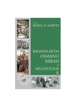 Balkanlarda Osmanlı Mirası Ve Milliyetçilik Kemal H.Karpat Timaş