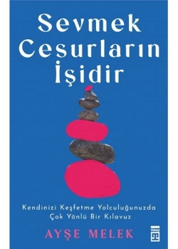 Sevmek Cesurların İşidir Ayşe Melek Timaş
