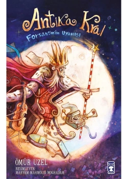 Antika Kral Forsantinin Uyanışı Ömür Uzel 1-2.Sınıf Timaş Çocuk