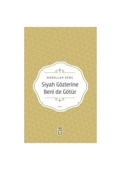 Siyah Gözlerine Beni De Götür Nurullah Genç Timaş