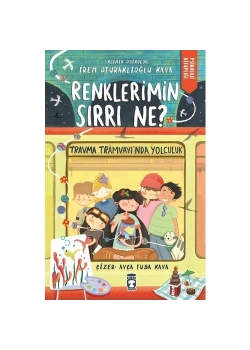 Renklerin Sırrı Ne Travma Tramvayında Yolculuk Timaş Çocuk