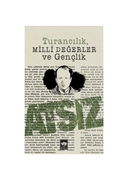 Turancılık, Milli Değerler Ve Gençlik Hüseyin Nihal Atsız