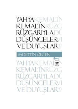 Yahya Kemalin Rüzgarıyla Düşünceler Duyuşlar-Sadettin Ökten