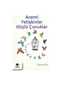 Acemi Yetişkinler Güçlü Çocuklar Gonca Anıl Cezve Kitap