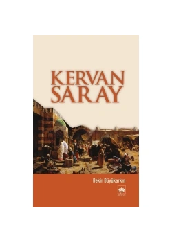 Kervansaray. Bekir Büyükarkın Ötüken