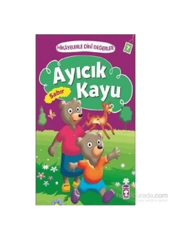 Ayıcık Kayu Hikayelerle Dini Değerler  Sabır   Timaş