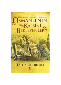 Osmanlının Kalbini Bekleyenler Talha Uğurluel Timaş