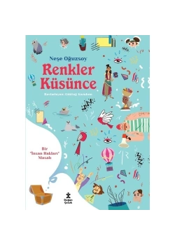 Renkler Küsünce Bir İnsan Hakları Masalı Doğan Çocuk