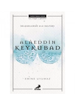 Selçuklunun Ulu Sultanı Alaeddin Keykubat Erdem