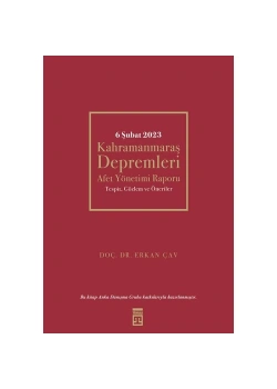 6 Şubat 2023 Kahramanmaraş Depremleri Afet Yönetimi Raporu Erkan Çay Timaş