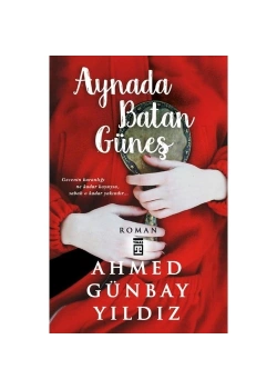 Aynada Batan Güneş Ahmed Günbay Yıldız Timaş
