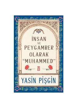 İnsan Ve Peygamber Olarak Hz. Muhammed Yasin Pişgin Timaş