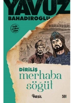 Merhaba Söğüt Ertuğrul Gazii Yavuz Bahadıroğlu - Nesil