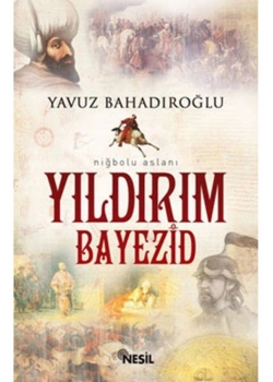 Yıldırım Bayezid - Yavuz Bahadıroğlu Nesil Yayın