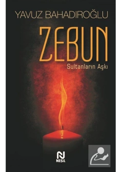 Zebun Sultanların Aşkı Yavuz Bahadıroğlu Nesil Basım