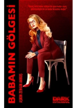 Babamın Gölgesi Aşkın Zengin Akkuş Darkistanbul